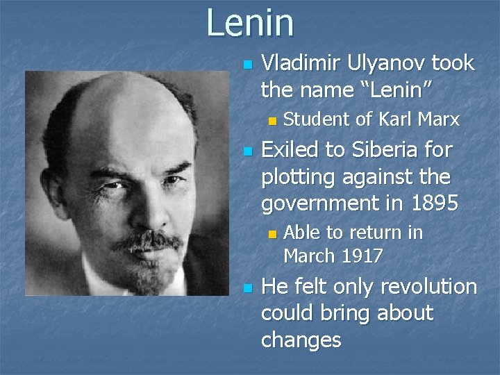 Lenin n Vladimir Ulyanov took the name “Lenin” n n Exiled to Siberia for