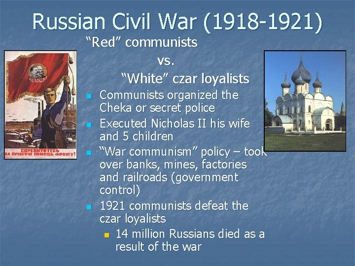 Russian Civil War (1918 -1921) “Red” communists vs. “White” czar loyalists n n Communists