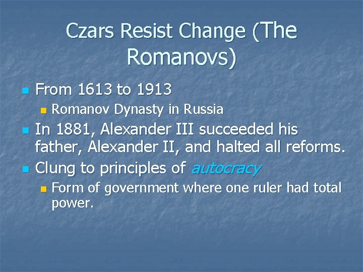 Czars Resist Change (The Romanovs) n From 1613 to 1913 n n n Romanov
