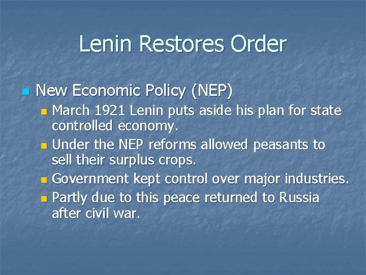Lenin Restores Order n New Economic Policy (NEP) March 1921 Lenin puts aside his