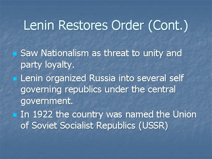 Lenin Restores Order (Cont. ) n n n Saw Nationalism as threat to unity