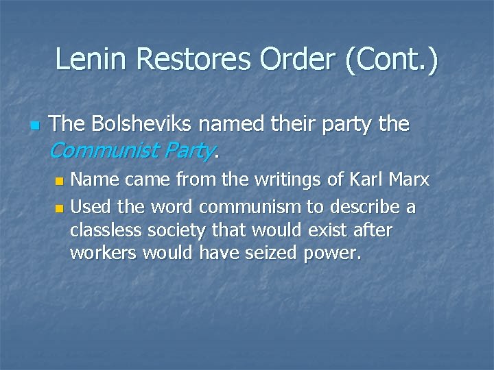 Lenin Restores Order (Cont. ) n The Bolsheviks named their party the Communist Party.