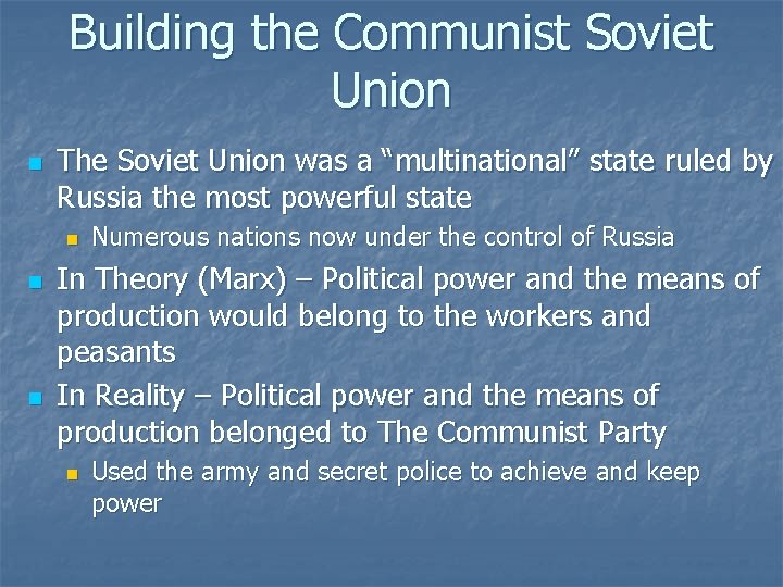 Building the Communist Soviet Union n The Soviet Union was a “multinational” state ruled