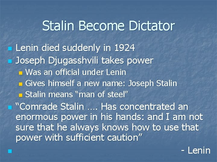 Stalin Become Dictator n n Lenin died suddenly in 1924 Joseph Djugasshvili takes power