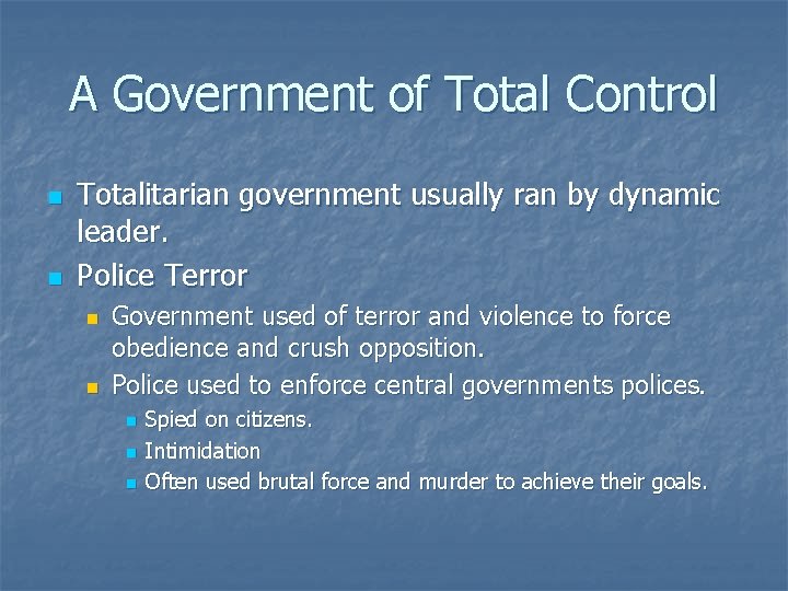 A Government of Total Control n n Totalitarian government usually ran by dynamic leader.
