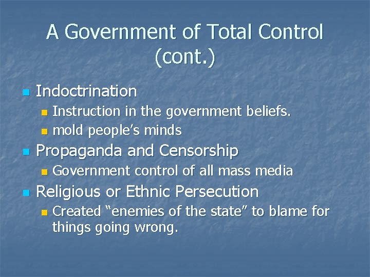 A Government of Total Control (cont. ) n Indoctrination Instruction in the government beliefs.