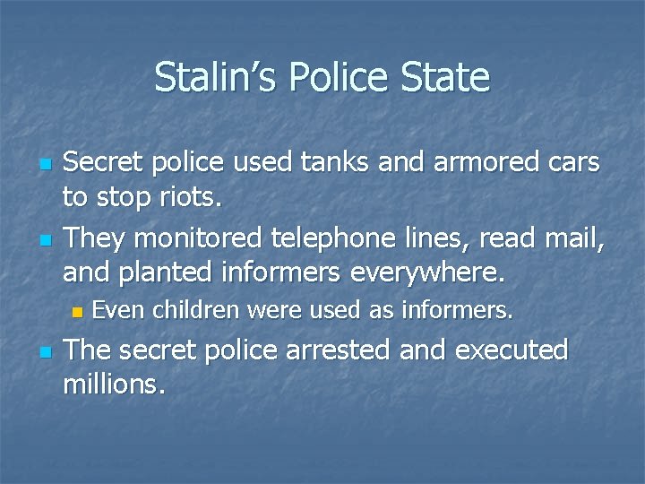 Stalin’s Police State n n Secret police used tanks and armored cars to stop