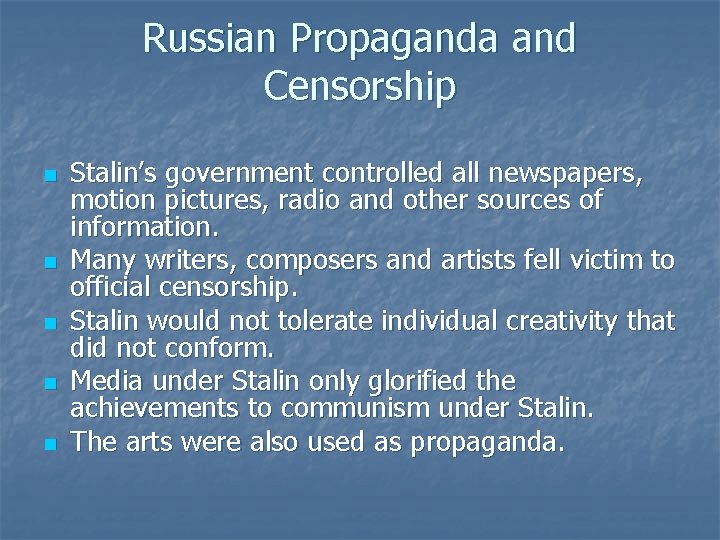 Russian Propaganda and Censorship n n n Stalin’s government controlled all newspapers, motion pictures,