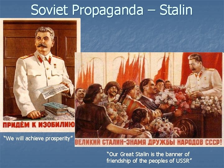 Soviet Propaganda – Stalin “We will achieve prosperity” “Our Great Stalin is the banner