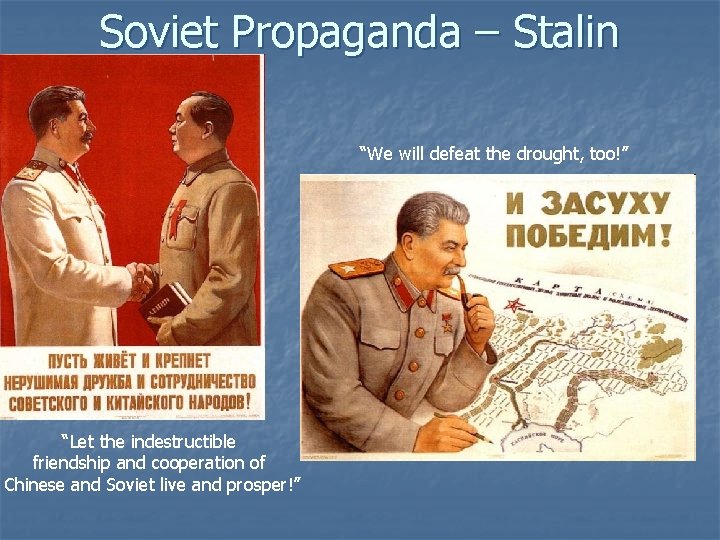 Soviet Propaganda – Stalin “We will defeat the drought, too!” “Let the indestructible friendship