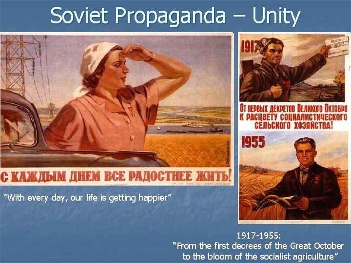 Soviet Propaganda – Unity “With every day, our life is getting happier” 1917 -1955: