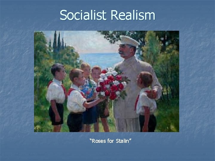 Socialist Realism “Roses for Stalin” 