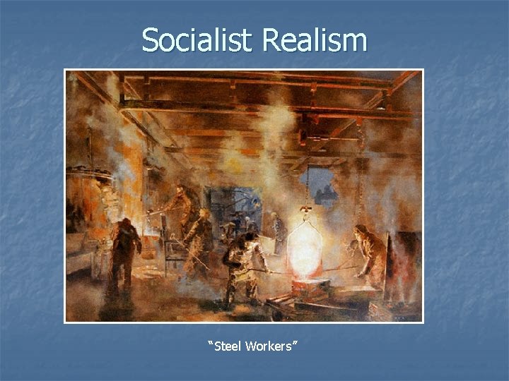 Socialist Realism “Steel Workers” 