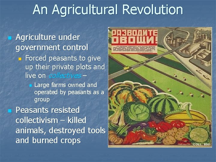 An Agricultural Revolution n Agriculture under government control n Forced peasants to give up