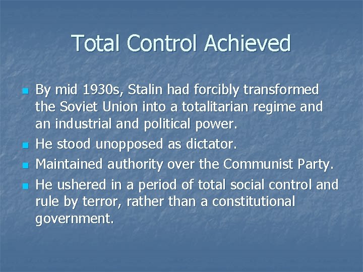 Total Control Achieved n n By mid 1930 s, Stalin had forcibly transformed the