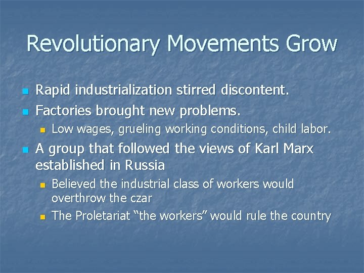 Revolutionary Movements Grow n n Rapid industrialization stirred discontent. Factories brought new problems. n