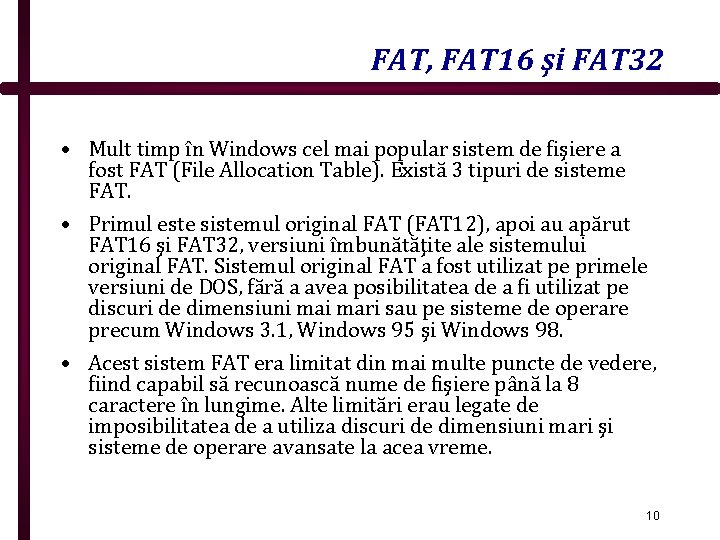 FAT, FAT 16 şi FAT 32 • Mult timp în Windows cel mai popular
