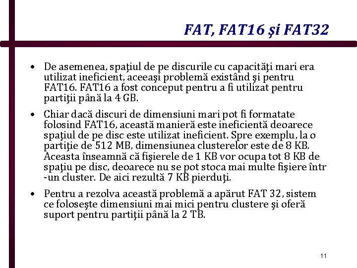 FAT, FAT 16 şi FAT 32 • De asemenea, spaţiul de pe discurile cu