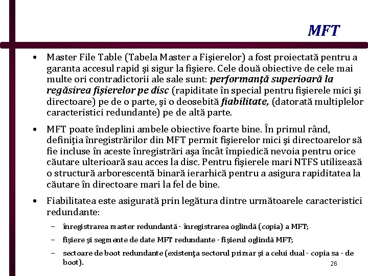 MFT • Master File Table (Tabela Master a Fişierelor) a fost proiectată pentru a