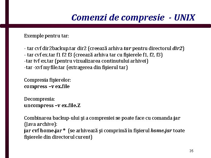 Comenzi de compresie - UNIX Exemple pentru tar: - tar cvf dir 2 backup.