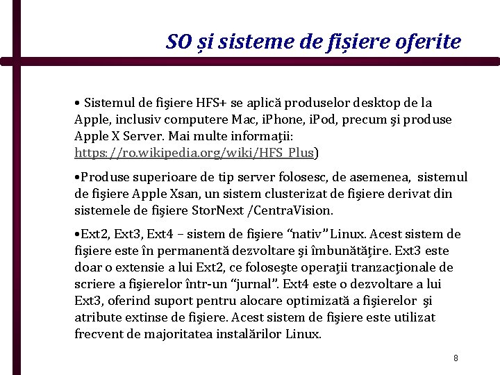 SO și sisteme de fișiere oferite • Sistemul de fișiere HFS+ se aplică produselor