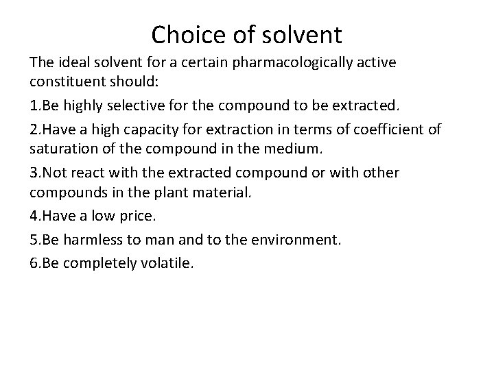 Choice of solvent The ideal solvent for a certain pharmacologically active constituent should: 1.