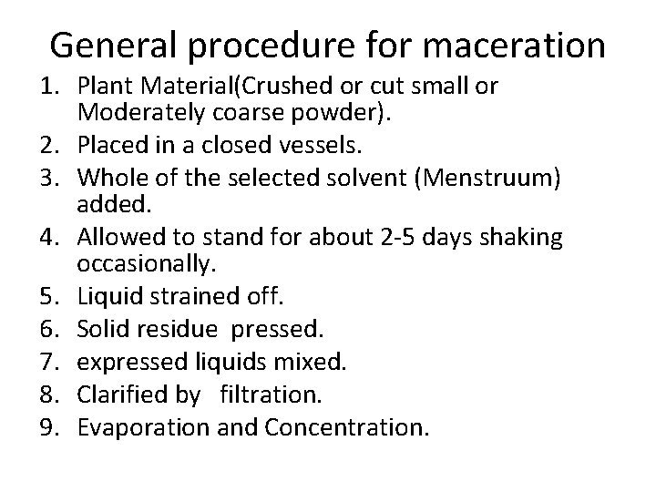 General procedure for maceration 1. Plant Material(Crushed or cut small or Moderately coarse powder).