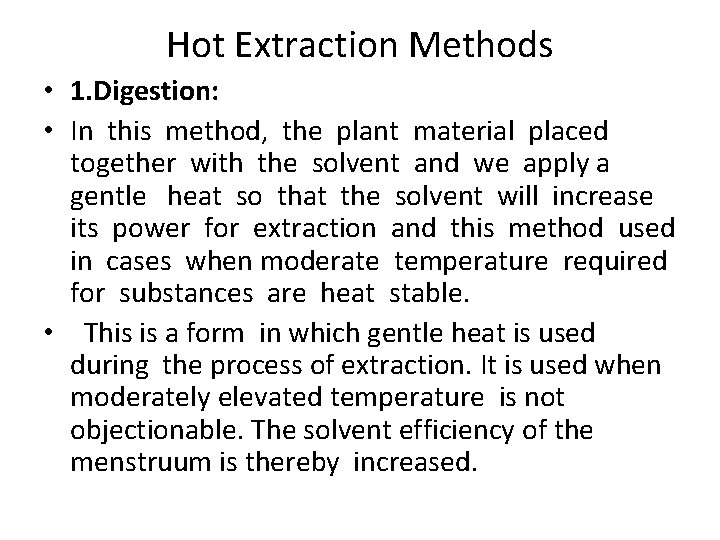Hot Extraction Methods • 1. Digestion: • In this method, the plant material placed