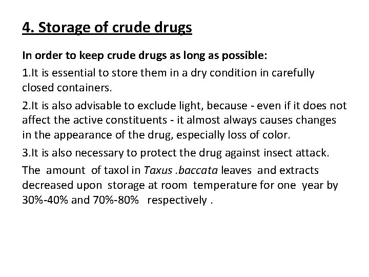 4. Storage of crude drugs In order to keep crude drugs as long as