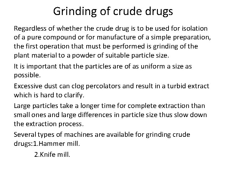 Grinding of crude drugs Regardless of whether the crude drug is to be used