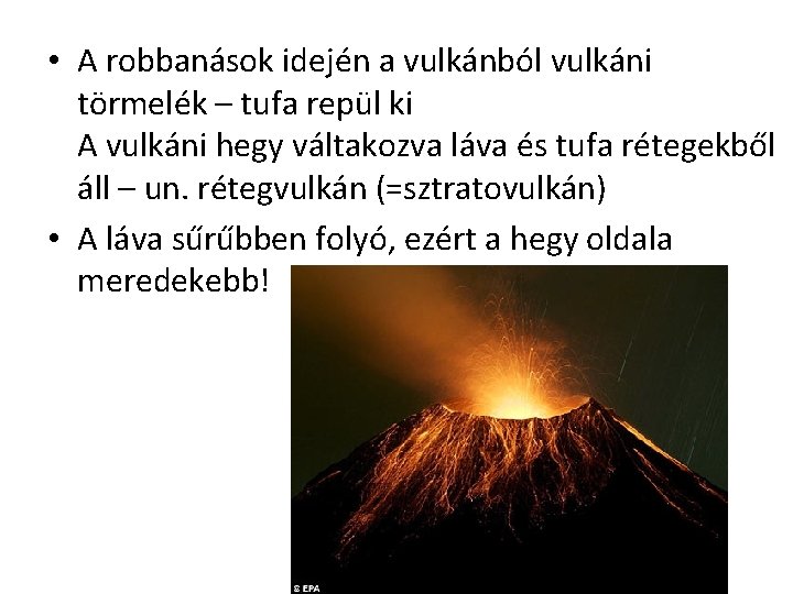  • A robbanások idején a vulkánból vulkáni törmelék – tufa repül ki A