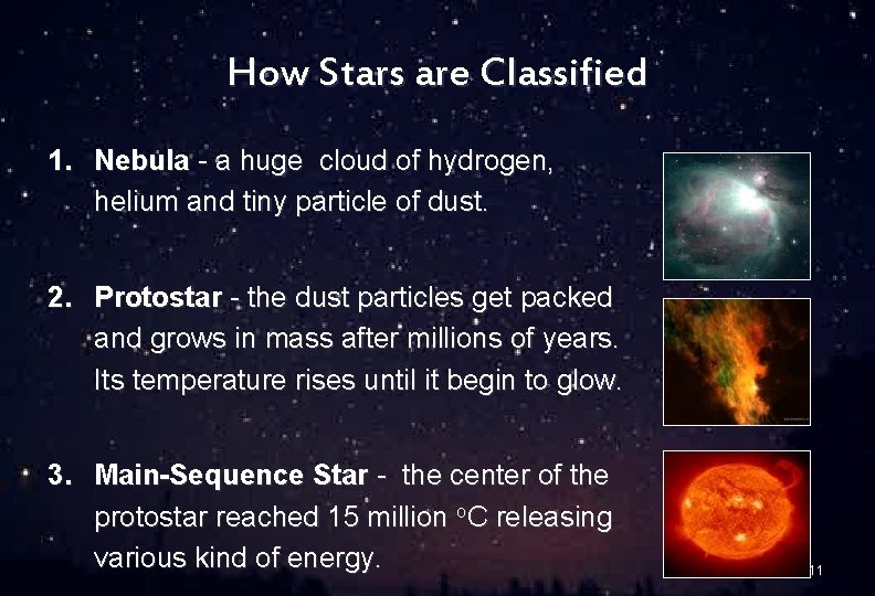 How Stars are Classified 1. Nebula - a huge cloud of hydrogen, helium and