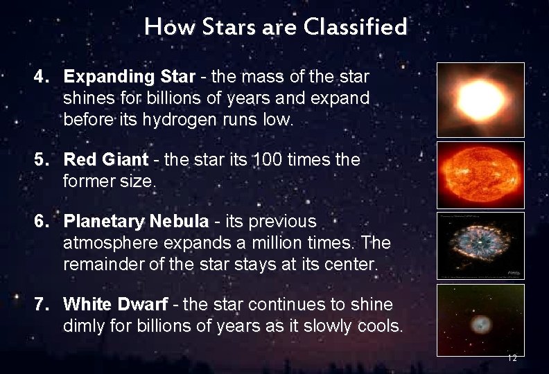 How Stars are Classified 4. Expanding Star - the mass of the star shines