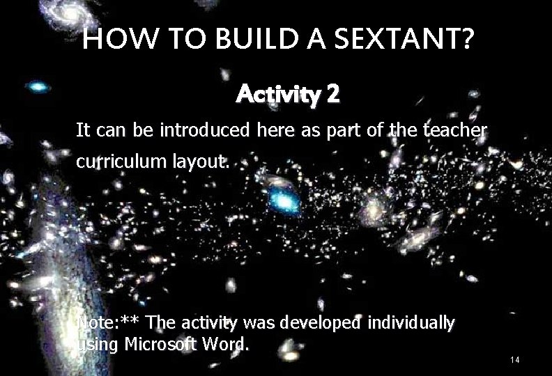 HOW TO BUILD A SEXTANT? Activity 2 It can be introduced here as part