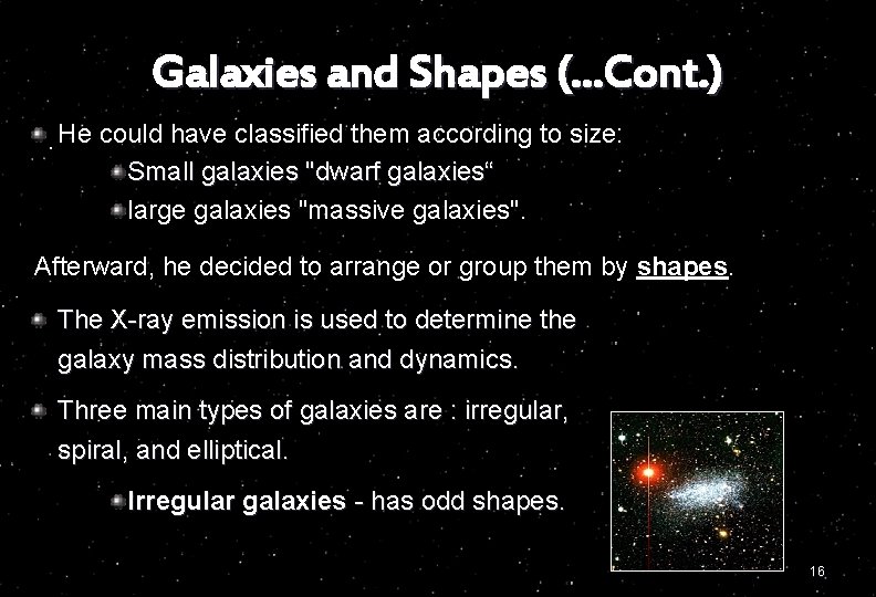 Galaxies and Shapes (…Cont. ). He could have classified them according to size: Small