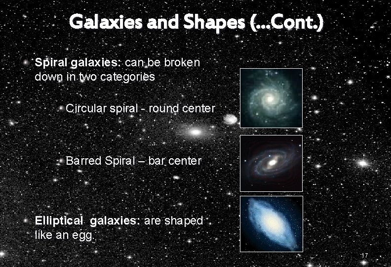 Galaxies and Shapes (…Cont. ) Spiral galaxies: can be broken down in two categories