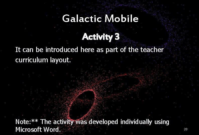 Galactic Mobile Activity 3 It can be introduced here as part of the teacher