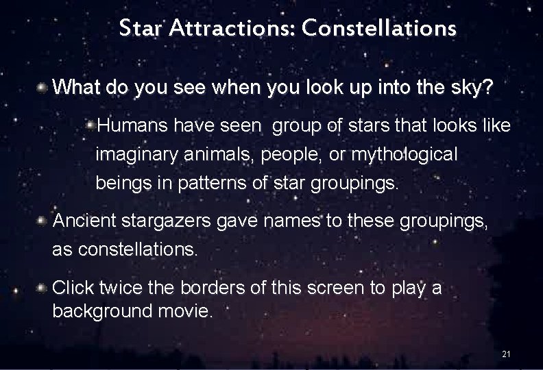 Star Attractions: Constellations What do you see when you look up into the sky?