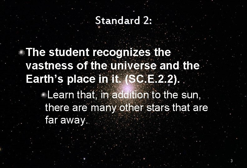 Standard 2: The student recognizes the vastness of the universe and the Earth’s place