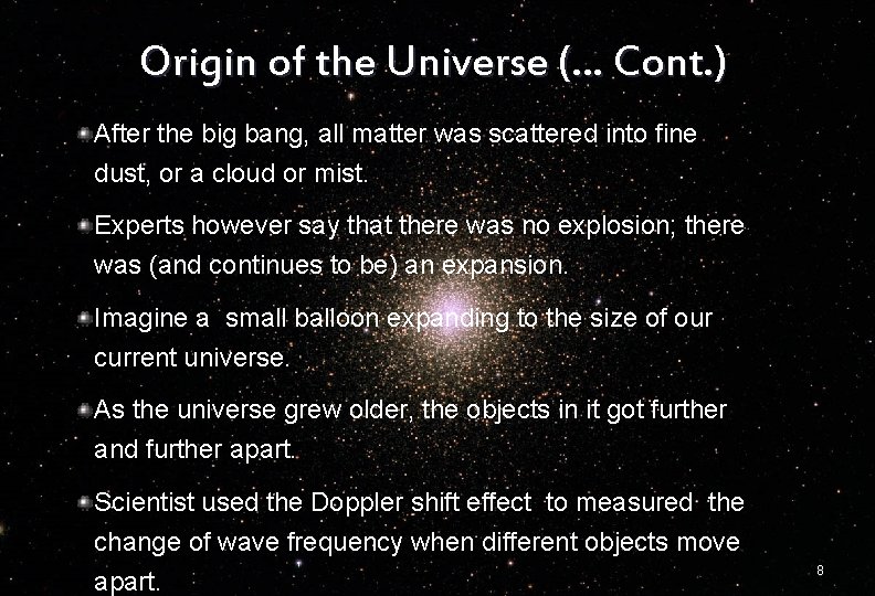 Origin of the Universe (… Cont. ) After the big bang, all matter was