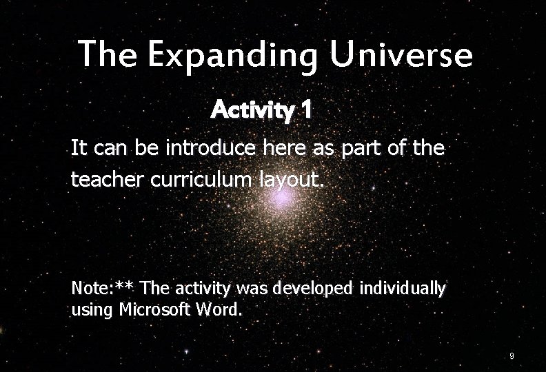 The Expanding Universe Activity 1 It can be introduce here as part of the