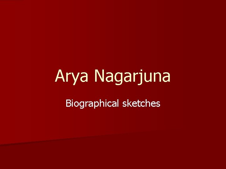 Arya Nagarjuna Biographical sketches 