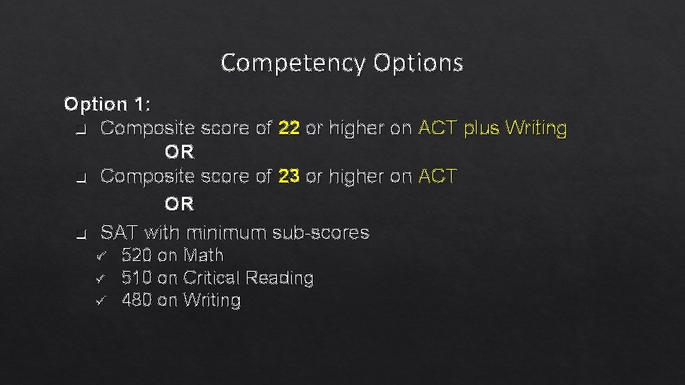 Competency Options Option 1: q Composite score of 22 or higher on ACT plus