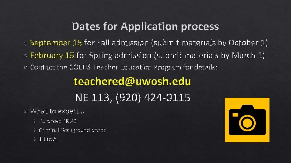 Dates for Application process September 15 for Fall admission (submit materials by October 1)
