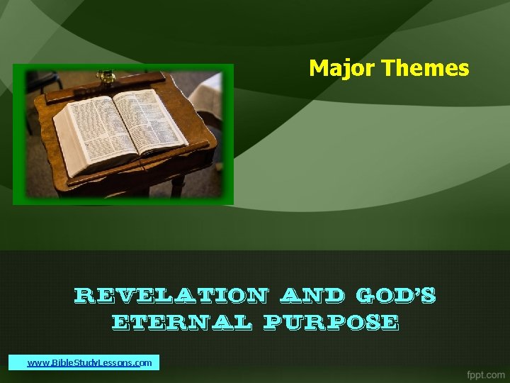 Major Themes Revelation and God’s Eternal Purpose www. Bible. Study. Lessons. com 