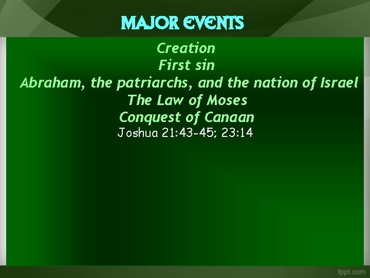 Major Events Creation First sin Abraham, the patriarchs, and the nation of Israel The