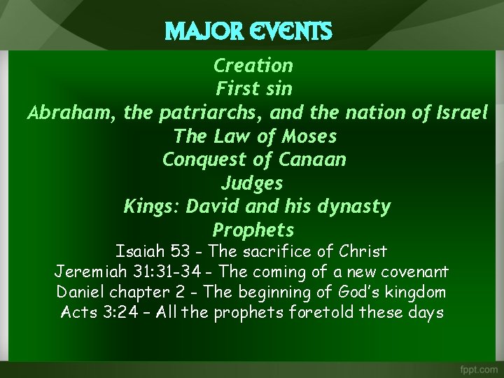 Major Events Creation First sin Abraham, the patriarchs, and the nation of Israel The