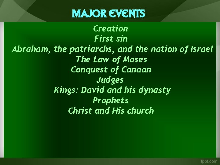 Major Events Creation First sin Abraham, the patriarchs, and the nation of Israel The