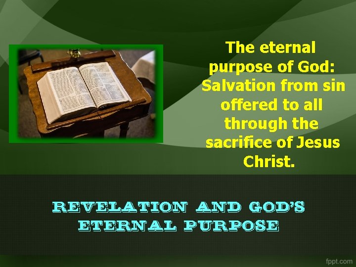 The eternal purpose of God: Salvation from sin offered to all through the sacrifice