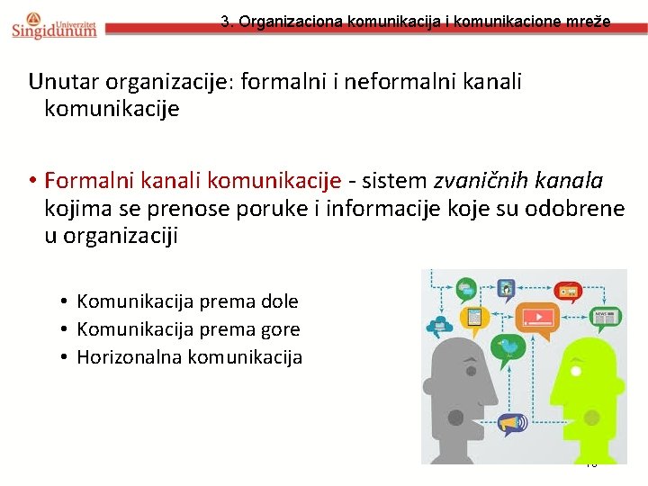 3. Organizaciona komunikacija i komunikacione mreže Unutar organizacije: formalni i neformalni kanali komunikacije •